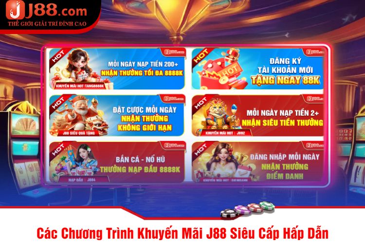 Các Chương Trình Khuyến Mãi J88 Siêu Cấp Hấp Dẫn