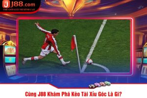 Cùng J88 Khám Phá Kèo Tài Xỉu Góc Là Gì