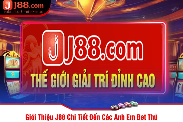 Giới Thiệu J88 Chi Tiết Đến Các Anh Em Bet Thủ