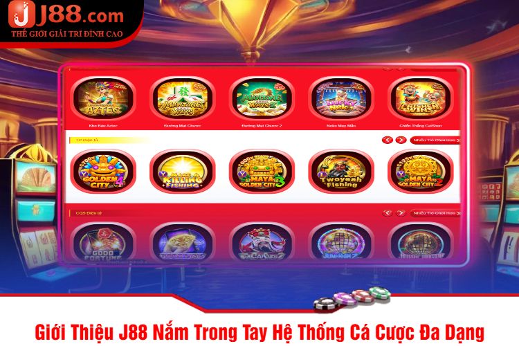 Giới Thiệu J88 Nắm Trong Tay Hệ Thống Cá Cược Đa Dạng