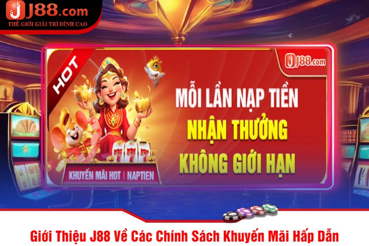 Giới Thiệu J88 Về Các Chính Sách Khuyến Mãi Hấp Dẫn