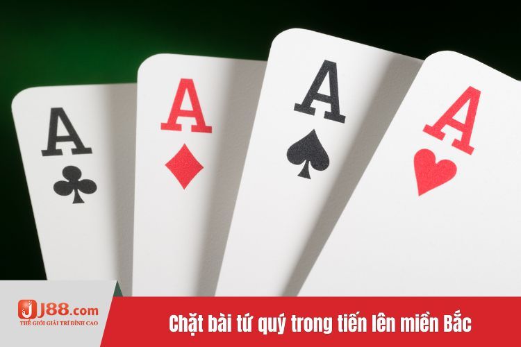 Chặt bài tứ quý trong tiến lên miền Bắc