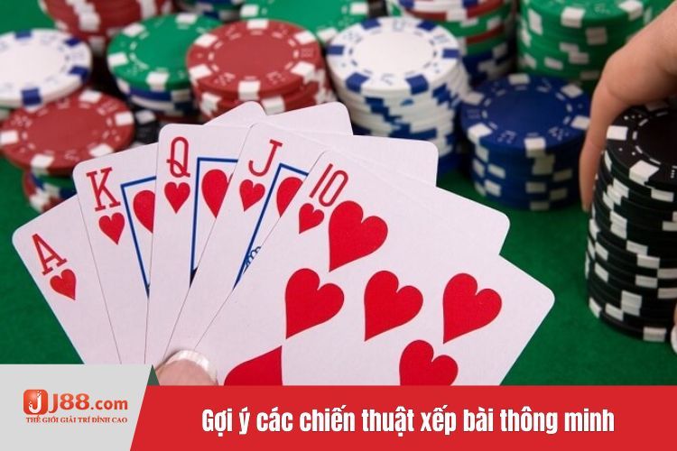 Gợi ý các chiến thuật xếp bài thông minh